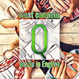 Список часто вживаних слів англійської мови на літеру Q